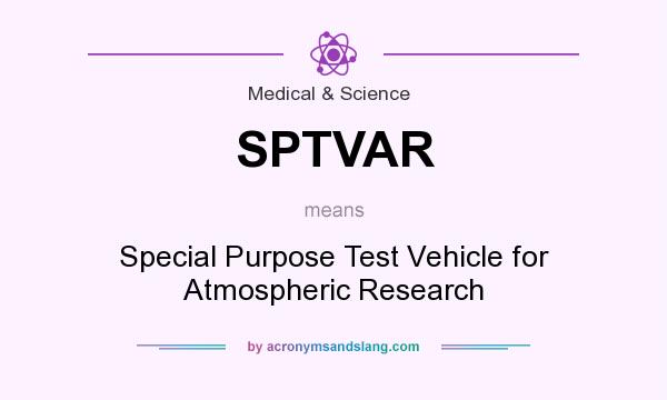 What does SPTVAR mean? It stands for Special Purpose Test Vehicle for Atmospheric Research