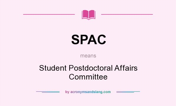 What does SPAC mean? It stands for Student Postdoctoral Affairs Committee