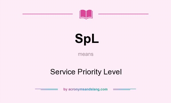 What does SpL mean? It stands for Service Priority Level