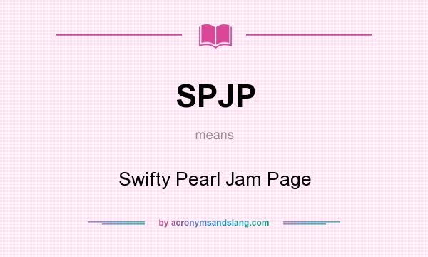 What does SPJP mean? It stands for Swifty Pearl Jam Page