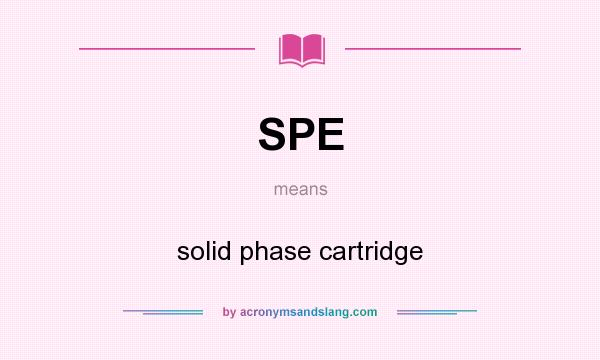 What does SPE mean? It stands for solid phase cartridge