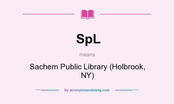 What does SpL mean? It stands for Sachem Public Library (Holbrook, NY)