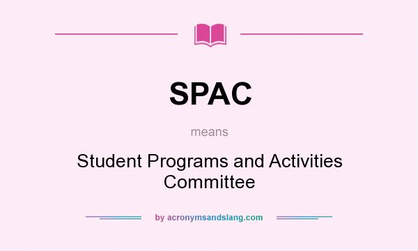 What does SPAC mean? It stands for Student Programs and Activities Committee
