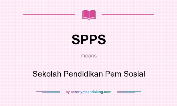 What does SPPS mean? It stands for Sekolah Pendidikan Pem Sosial