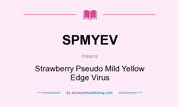 What does SPMYEV mean? It stands for Strawberry Pseudo Mild Yellow Edge Virus