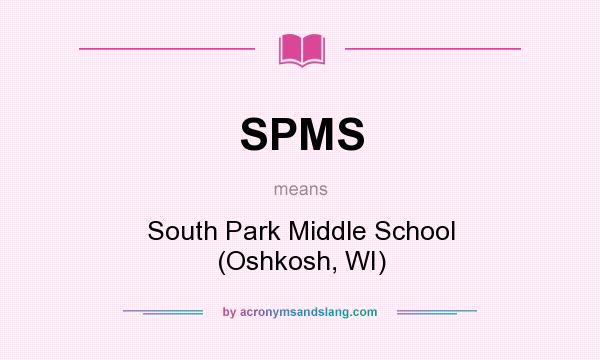 What does SPMS mean? It stands for South Park Middle School (Oshkosh, WI)