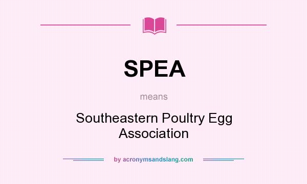 What does SPEA mean? It stands for Southeastern Poultry Egg Association