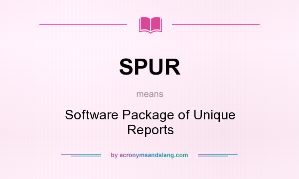 What does SPUR mean? It stands for Software Package of Unique Reports