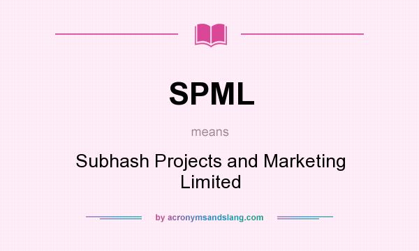 What does SPML mean? It stands for Subhash Projects and Marketing Limited