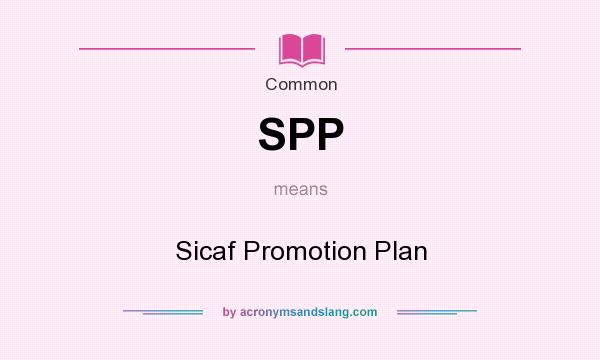 What does SPP mean? It stands for Sicaf Promotion Plan