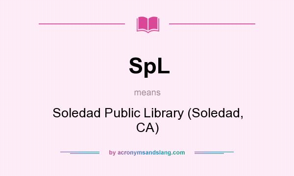 What does SpL mean? It stands for Soledad Public Library (Soledad, CA)