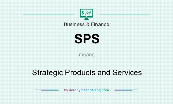 What does SPS mean? It stands for Strategic Products and Services