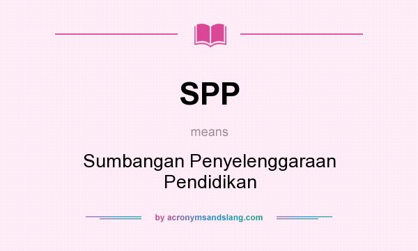 What does SPP mean? It stands for Sumbangan Penyelenggaraan Pendidikan