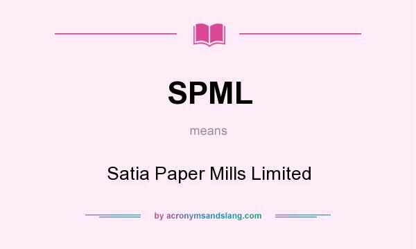 What does SPML mean? It stands for Satia Paper Mills Limited