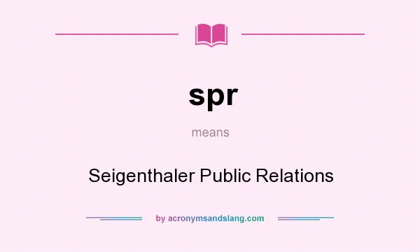 What does spr mean? It stands for Seigenthaler Public Relations