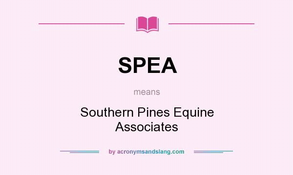 What does SPEA mean? It stands for Southern Pines Equine Associates