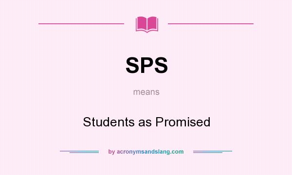 What does SPS mean? It stands for Students as Promised