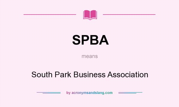 What does SPBA mean? It stands for South Park Business Association