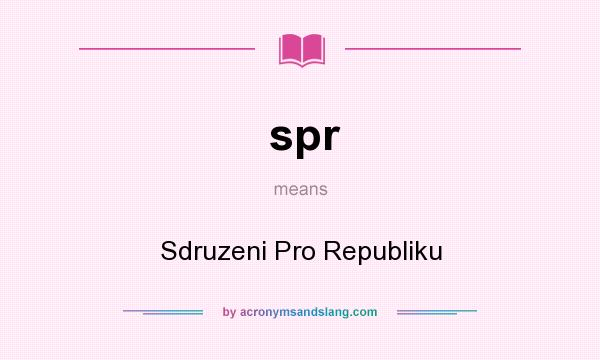 What does spr mean? It stands for Sdruzeni Pro Republiku
