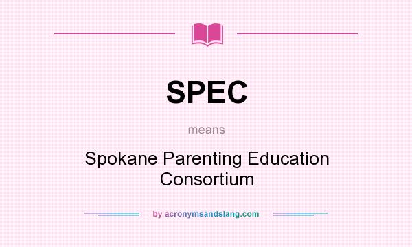 What does SPEC mean? It stands for Spokane Parenting Education Consortium