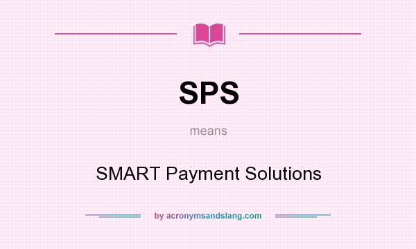 What does SPS mean? It stands for SMART Payment Solutions