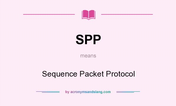 What does SPP mean? It stands for Sequence Packet Protocol