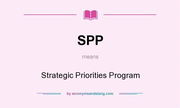 What does SPP mean? It stands for Strategic Priorities Program