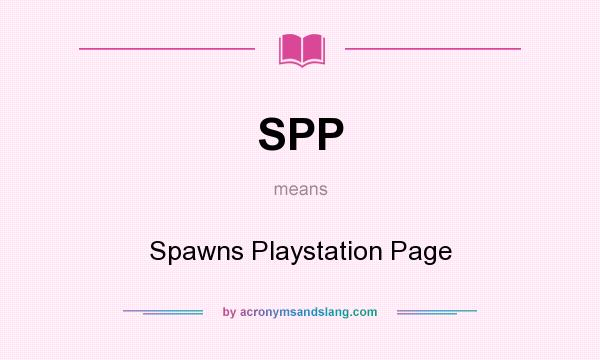 What does SPP mean? It stands for Spawns Playstation Page