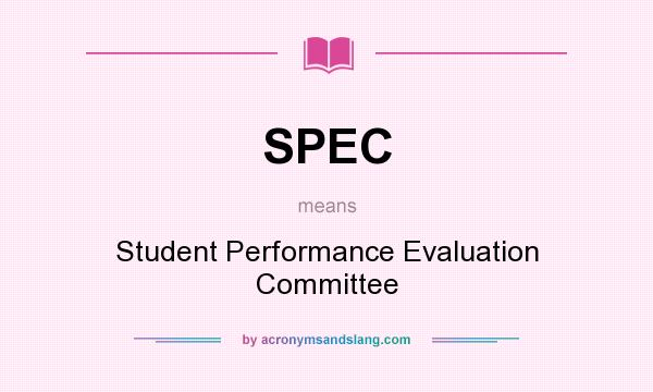 What does SPEC mean? It stands for Student Performance Evaluation Committee