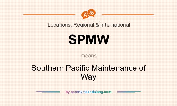 What does SPMW mean? It stands for Southern Pacific Maintenance of Way