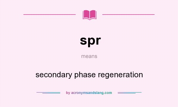 What does spr mean? It stands for secondary phase regeneration
