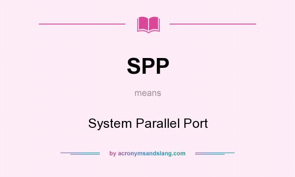 What does SPP mean? It stands for System Parallel Port