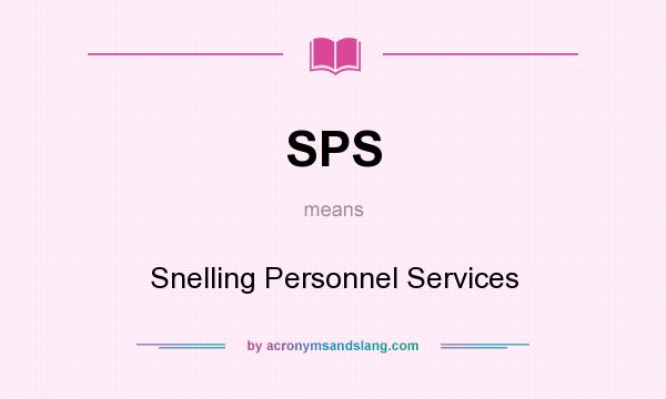 What does SPS mean? It stands for Snelling Personnel Services