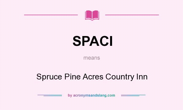 What does SPACI mean? It stands for Spruce Pine Acres Country Inn