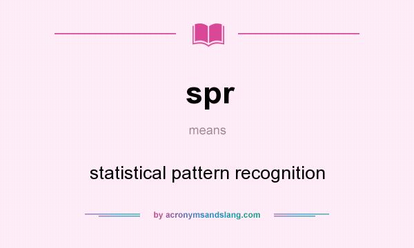 What does spr mean? It stands for statistical pattern recognition