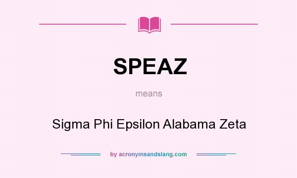 What does SPEAZ mean? It stands for Sigma Phi Epsilon Alabama Zeta