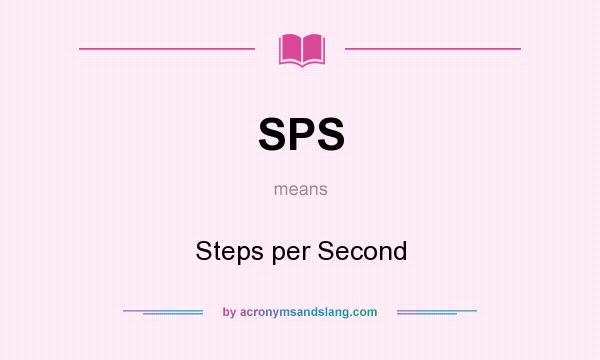 What does SPS mean? It stands for Steps per Second