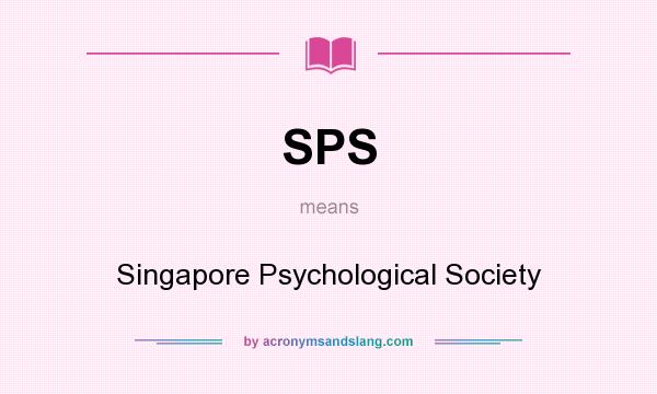 What does SPS mean? It stands for Singapore Psychological Society