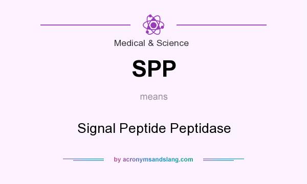 What does SPP mean? It stands for Signal Peptide Peptidase