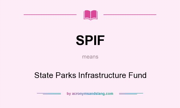 What does SPIF mean? It stands for State Parks Infrastructure Fund