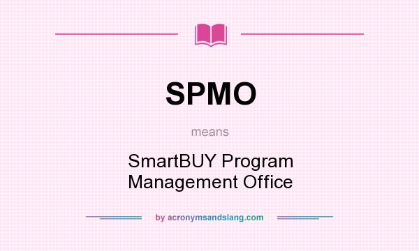 What does SPMO mean? It stands for SmartBUY Program Management Office