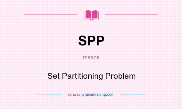 What does SPP mean? It stands for Set Partitioning Problem