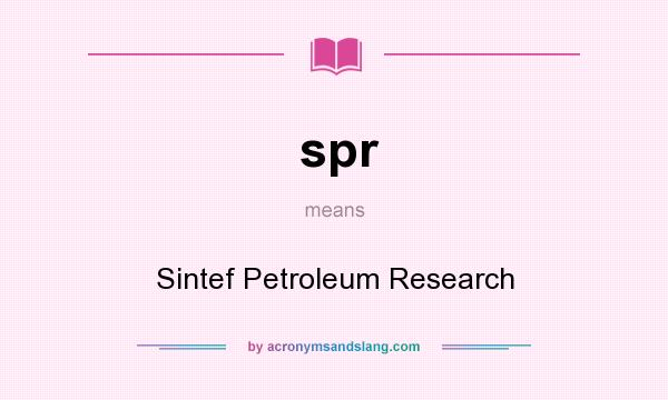 What does spr mean? It stands for Sintef Petroleum Research
