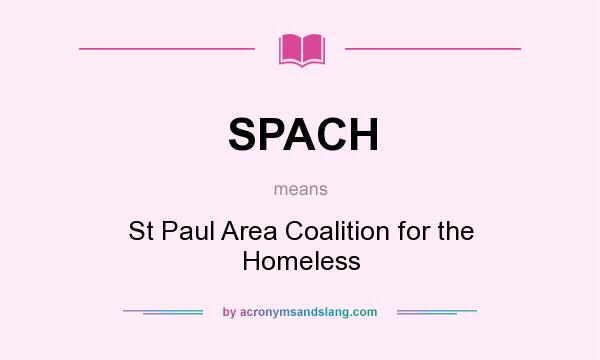 What does SPACH mean? It stands for St Paul Area Coalition for the Homeless