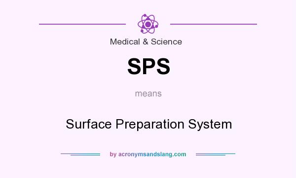 What does SPS mean? It stands for Surface Preparation System