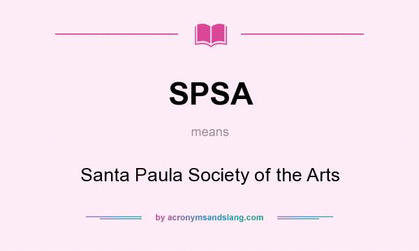 What does SPSA mean? It stands for Santa Paula Society of the Arts