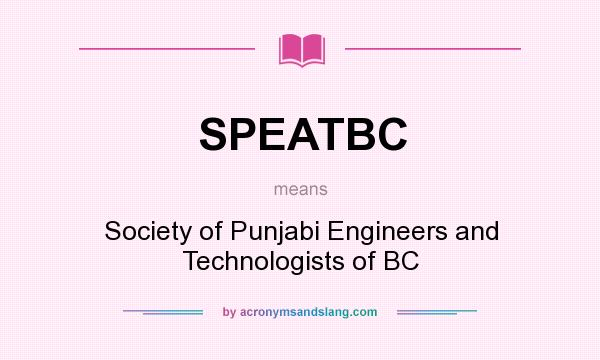 What does SPEATBC mean? It stands for Society of Punjabi Engineers and Technologists of BC