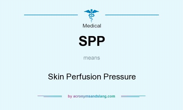 What does SPP mean? It stands for Skin Perfusion Pressure