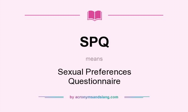 What does SPQ mean? It stands for Sexual Preferences Questionnaire