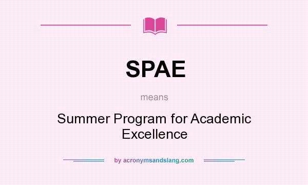 What does SPAE mean? It stands for Summer Program for Academic Excellence